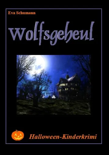 Neu erschienen - Wolfsgeheul - Spannung für Zehn- bis Zwölfjährige Bild: Neu erschienen - Wolfsgeheul - Spannung für Zehn- bis Zwölfjährige