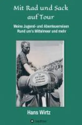 Mit Rad und Sack auf Tour - Meine Jugend- und Abenteuerreisen. Bild: Mit Rad und Sack auf Tour - Meine Jugend- und Abenteuerreisen.