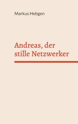 Bild: Buch: „Andreas, der stille Netzwerker" – Ein Plädoyer für leise Vermittler in lauten Zeiten