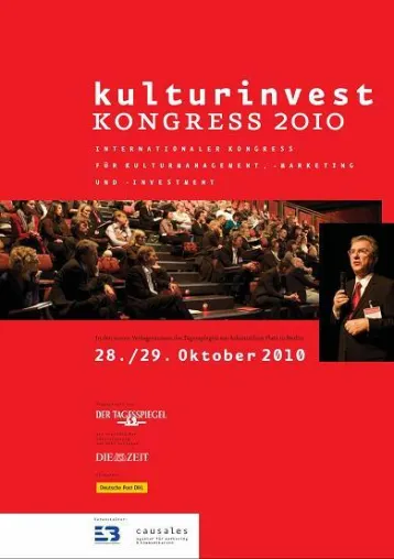 KulturInvest 2010 – Der Kongress für Kulturmanagement, -marketing und -investment Bild: KulturInvest 2010 – Der Kongress für Kulturmanagement, -marketing und -investment