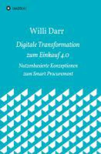 Digitale Transformation zum Einkauf 4.0 - Übersicht und Charakterisierung von Industrie 4.0 Bild: Digitale Transformation zum Einkauf 4.0 - Übersicht und Charakterisierung von Industrie 4.0
