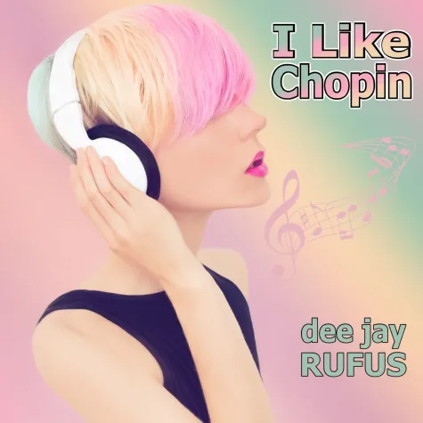 I like Chopin - der neue Dancehit von dee jay RUFUS Bild: I like Chopin - der neue Dancehit von dee jay RUFUS