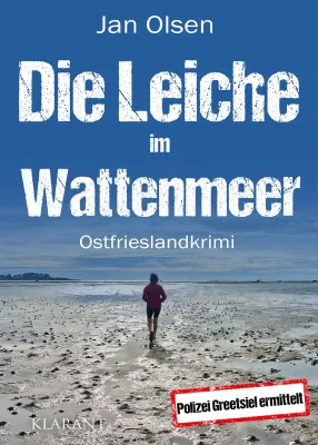 Bild: Neuerscheinung: Ostfrieslandkrimi "Die Leiche im Wattenmeer" von Jan Olsen im Klarant Verlag
