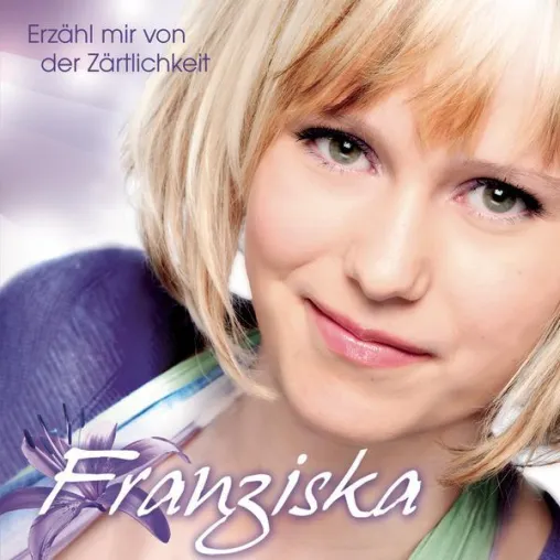 Franziska - Erzähl mir von der Zärtlichkeit Bild: Franziska - Erzähl mir von der Zärtlichkeit