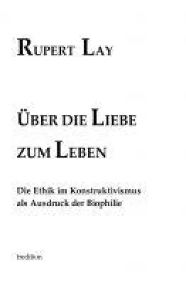 Bild: Über die Liebe zum Leben - die Ethik im Konstruktivismus als Ausdruck der Biophilie