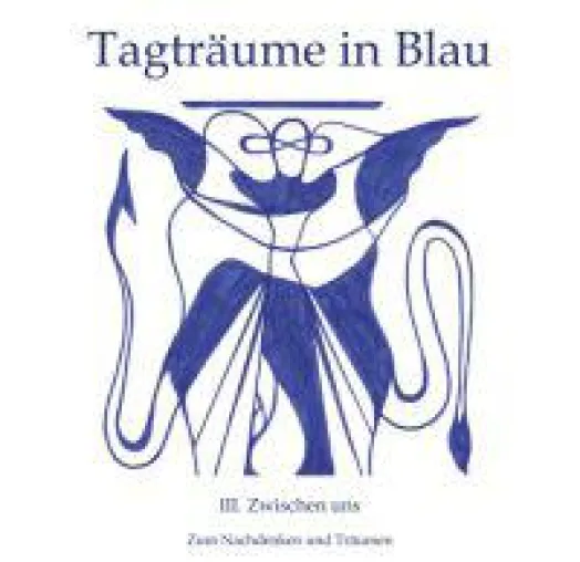 Tagträume in Blau - Fantasie-anregende Symbiose aus Bildern und Zitaten Bild: Tagträume in Blau - Fantasie-anregende Symbiose aus Bildern und Zitaten