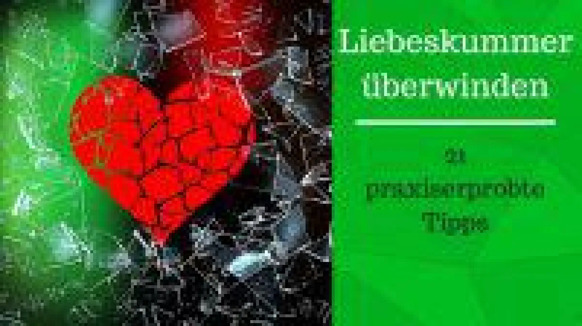 Liebeskumemr überwinden - 21 praxiserprobte Tipps