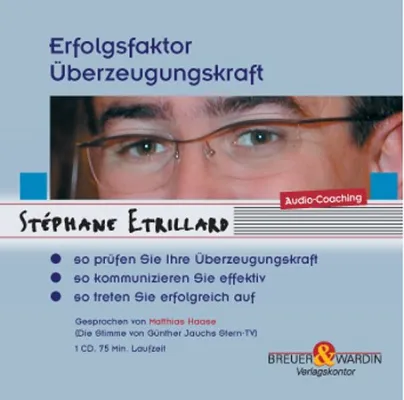 Bild: Neuerscheinung bei Breuer & Wardin Verlagskontor // Stéphane Etrillard / Erfolgsfaktor Überzeugungskraft / ISBN: 3937864636