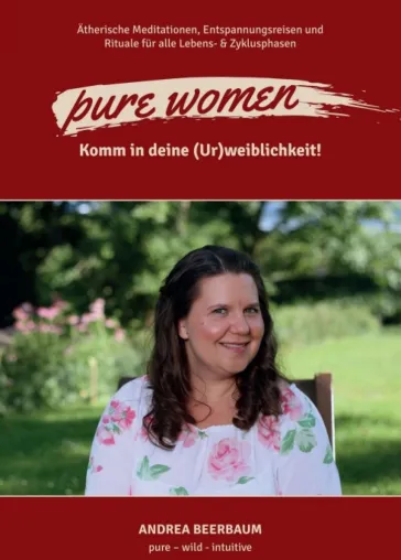Bild: pure women - Komm in deine (Ur)weiblichkeit! Be pure - wild - intuitive