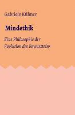 Bild: Mindethik - Eine Philosophie der Evolution des Bewusstseins