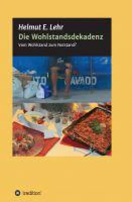 Bild: Die Wohlstandsdekadenz - neues Sachbuch enthüllt eine unangenehme Wahrheit