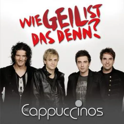 Bild: Die Cappuccinos - Wie geil ist das denn?
