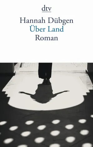 Rezension: "Über Land" – Hannah Dübgen Bild: Rezension: "Über Land" – Hannah Dübgen
