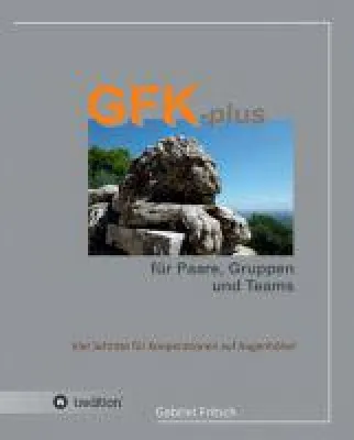 Bild: GFK-plus für Paare, Gruppen und Teams -  ein praxisnahes Arbeitsbuch zur gewaltfreien Kommunikation