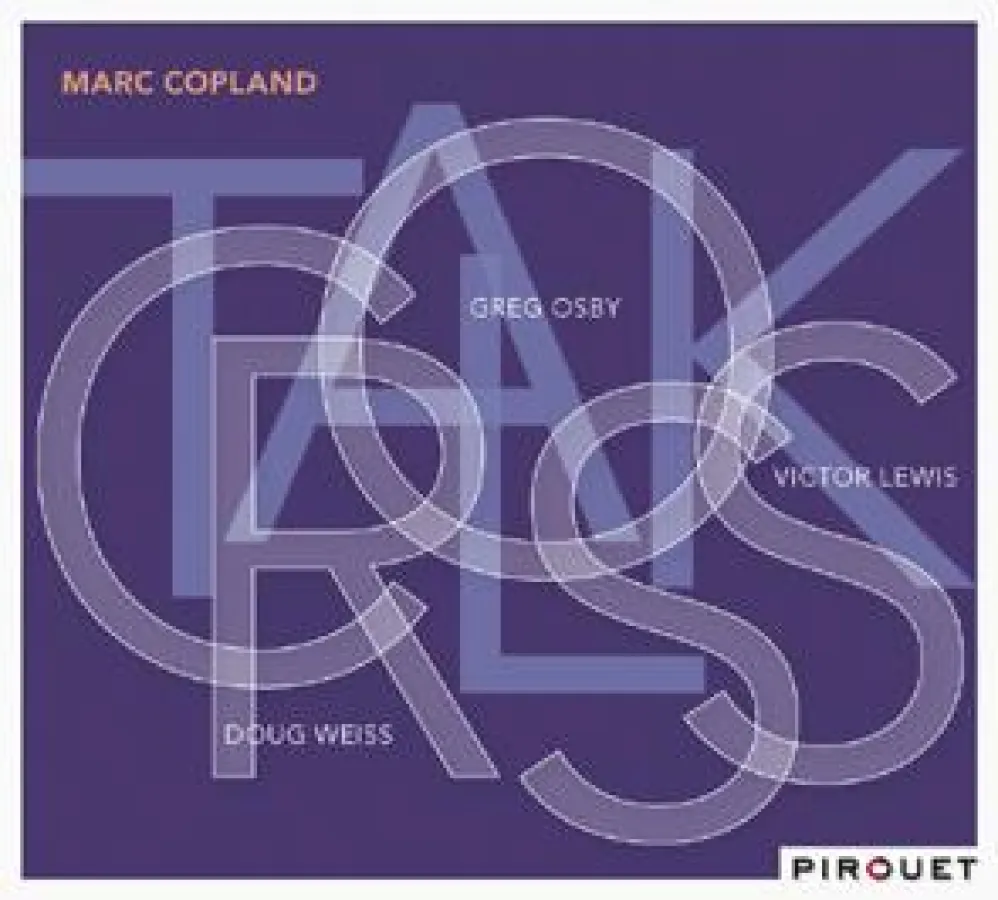 Out Now-Marc Copland/Greg Osby/Doug Weiss/Victor Lewis: Crosstalk VÖ 11.3.2011 (Pirouet/Edel:Kultur)