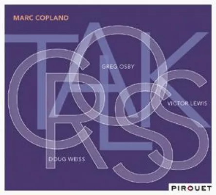 Out Now-Marc Copland/Greg Osby/Doug Weiss/Victor Lewis: Crosstalk VÖ 11.3.2011 (Pirouet/Edel:Kultur) Bild: Out Now-Marc Copland/Greg Osby/Doug Weiss/Victor Lewis: Crosstalk VÖ 11.3.2011 (Pirouet/Edel:Kultur)
