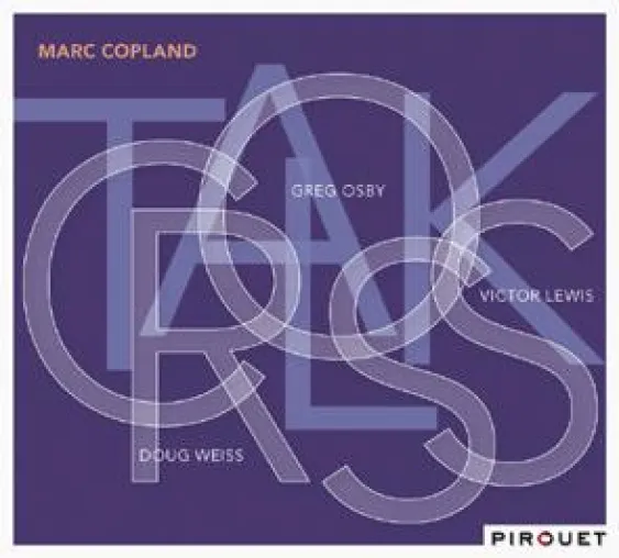 Bild: Out Now-Marc Copland/Greg Osby/Doug Weiss/Victor Lewis: Crosstalk VÖ 11.3.2011 (Pirouet/Edel:Kultur)