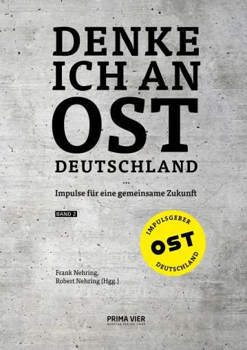 Bild: „Denke ich an Ostdeutschland … Impulse für eine gemeinsame Zukunft“: Zweiter Sammelband erschienen