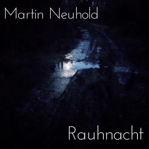 Bild: „Rauhnacht“ – das neue Album von Martin Neuhold