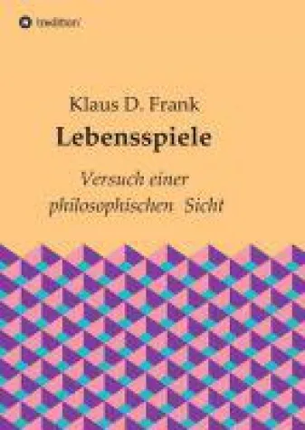 Lebensspiele - der Versuch einer philosophischen Sicht Bild: Lebensspiele - der Versuch einer philosophischen Sicht