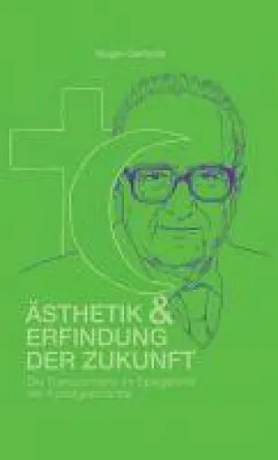 Ästhetik und Erfindung der Zukunft - Die Transzendenz im Spiegelbild der Kunstgeschichte Bild: Ästhetik und Erfindung der Zukunft - Die Transzendenz im Spiegelbild der Kunstgeschichte