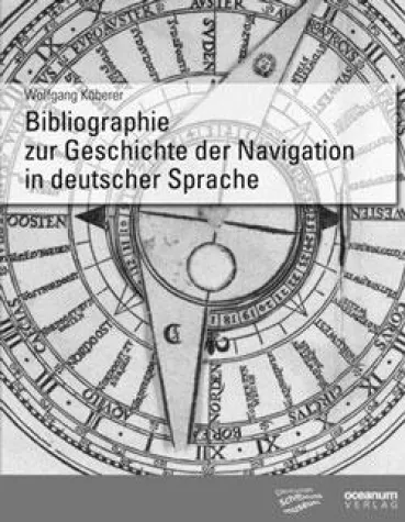 Neuerscheinung: Bibliographie zur Geschichte der Navigation in deutscher Sprache Bild: Neuerscheinung: Bibliographie zur Geschichte der Navigation in deutscher Sprache