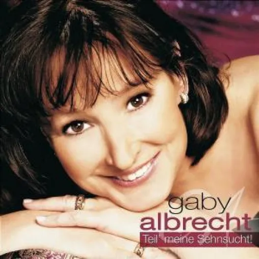Gaby Albrecht - Teil\' meine Sehnsucht Bild: Gaby Albrecht - Teil\' meine Sehnsucht
