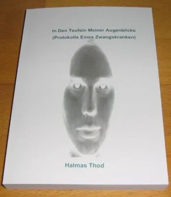 Bild: Buchveröffentlichung "In Den Teufeln Meiner Augenblicke - Protokolle Eines Zwangskranken" von Halmas Thod