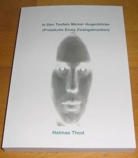 Bild: Buchveröffentlichung "In Den Teufeln Meiner Augenblicke - Protokolle Eines Zwangskranken" von Halmas Thod