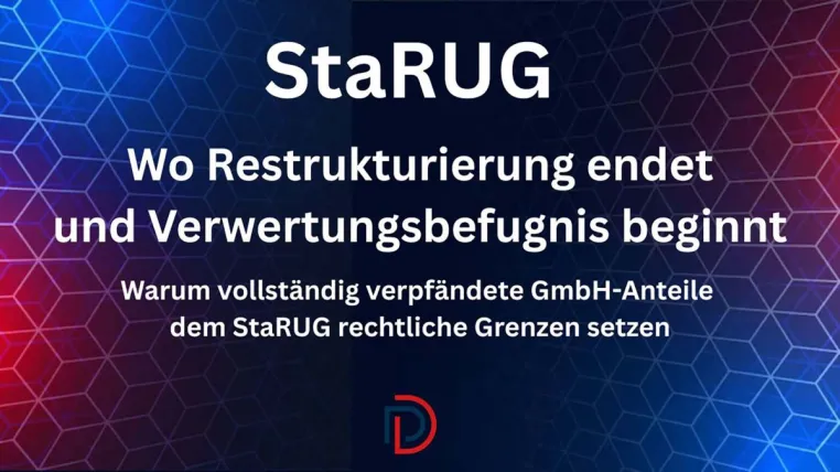 StaRUG trifft Pfandrecht: Wo Restrukturierung endet und Verwertungsbefugnis beginnt Bild: StaRUG trifft Pfandrecht: Wo Restrukturierung endet und Verwertungsbefugnis beginnt