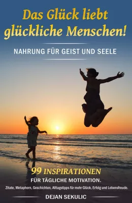 Bild: Das Glück liebt glückliche Menschen - Nahrung für Geist und Seele 