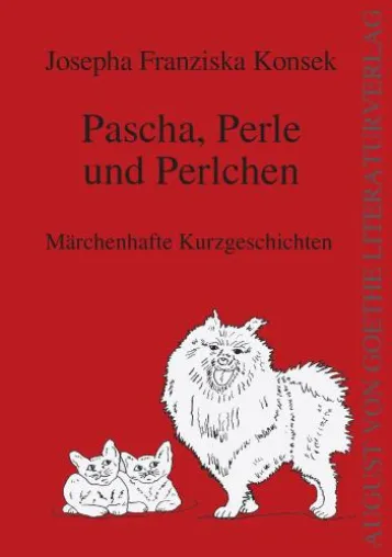 Pascha, Perle und Perlchen - August von Goethe Verlag präsentiert Josepha F. Konseks märchenhafte Geschichten Bild: Pascha, Perle und Perlchen - August von Goethe Verlag präsentiert Josepha F. Konseks märchenhafte Geschichten