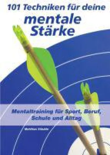 Bild: 101 Techniken für deine mentale Stärke - Mentaltraining für Sport, Beruf, Schule und Alltag