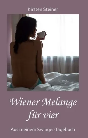 Wiener Melange für vier - Ein Swinger-Tagebuch Bild: Wiener Melange für vier - Ein Swinger-Tagebuch