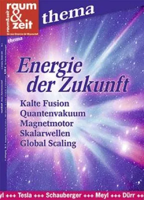 Bild: „Energie der Zukunft. Kalte Fusion, Quantenvakuum, Magnetmotor, Skalarwellen, Global Scaling“