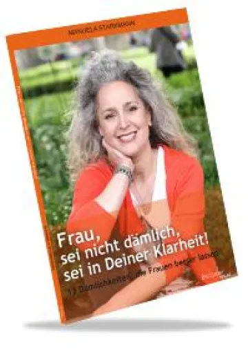 Bild: Das neue Buch 'Frau, sei nicht dämlich, sei in Deiner Klarheit!' von Manuela Starkmann