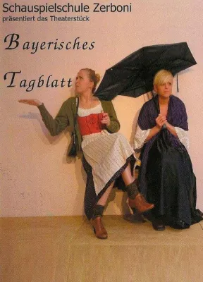 Bild: Die Schauspielschule Zerboni präsentiert: Bayerisches Tagblatt/Ein Streifzug durch die Bayerische Theaterkunst