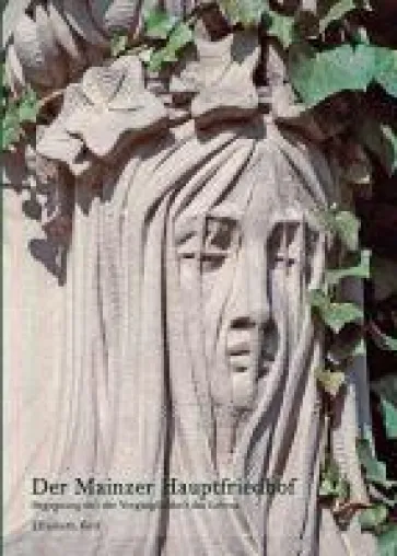 Bild: Der Mainzer Hauptfriedhof - Sach- und Bildband skizziert die Begegnung mit der Vergänglichkeit des Lebens