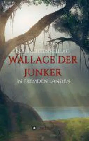 Bild: Wallace der Junker - Spannender Fantasy-Roman über wahre Tapferkeit