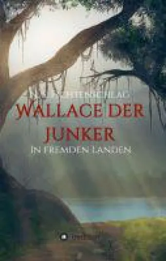 Bild: Wallace der Junker - Spannender Fantasy-Roman über wahre Tapferkeit