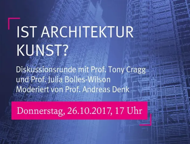 Bild: IST ARCHITEKTUR KUNST? Diskussionsrunde mit Tony Cragg und Julia Bolles-Wilson am 26.10.2017