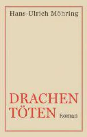Bild: Drachen töten - Roman über den Kampf gegen etwas andere Drachen