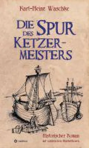 Bild: Die Spur des Ketzermeisters - Spannender Abenteuerroman mit historischen Elementen