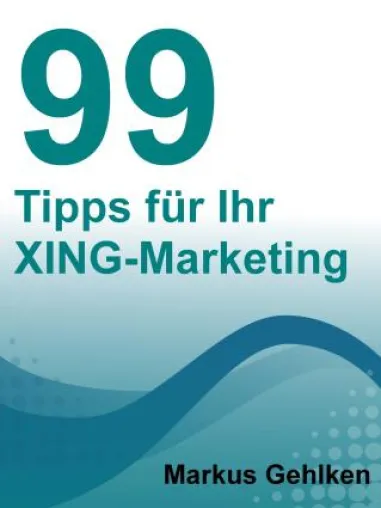 99 Tipps für Ihr XING-Marketing Bild: 99 Tipps für Ihr XING-Marketing