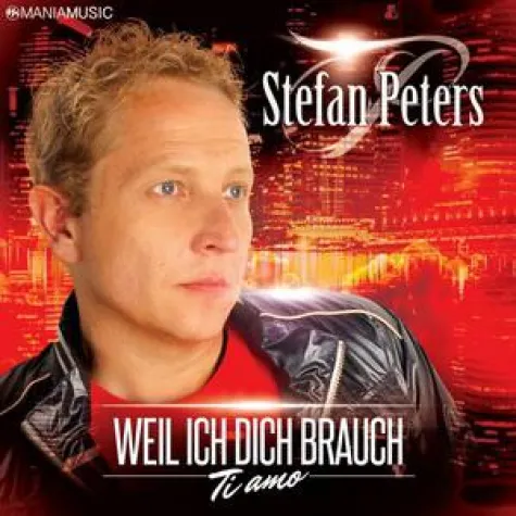 Stefan Peters – Weil ich dich brauch (Ti amo) Bild: Stefan Peters – Weil ich dich brauch (Ti amo)
