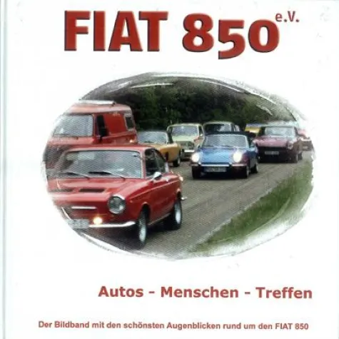 FIAT 850 e.V. – Autos – Menschen – Treffen - Bild: FIAT 850 e.V. – Autos – Menschen – Treffen -