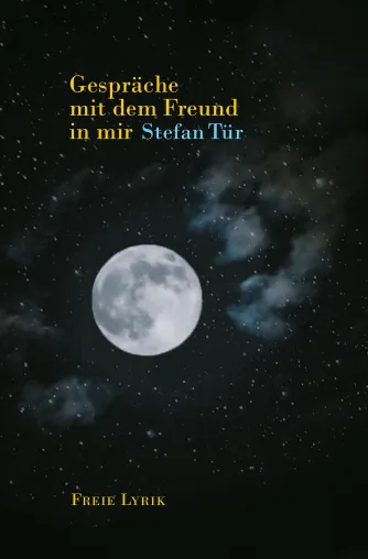 Bild: „Gespräche mit dem Freund in mir“ – Lyrik von Stefan Tür