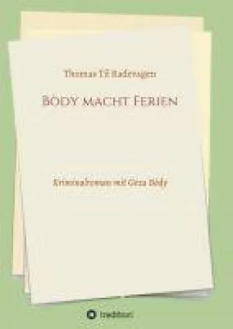 Bòdy macht Ferien - Kriminalroman mit Geza Bòdy Bild: Bòdy macht Ferien - Kriminalroman mit Geza Bòdy