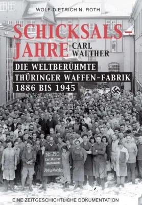 Bild: Schicksalsjahre - Carl Walther - Einblicke in die Militär- und Waffengeschichte