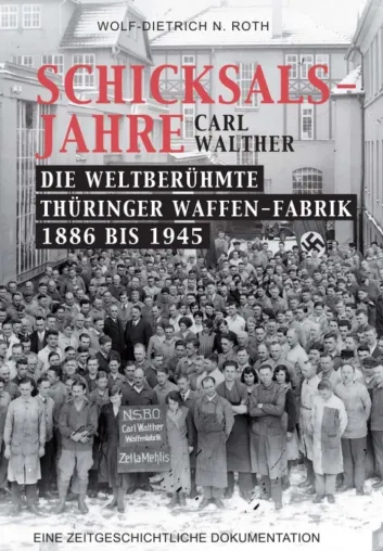 Schicksalsjahre - Carl Walther - Einblicke in die Militär- und Waffengeschichte Bild: Schicksalsjahre - Carl Walther - Einblicke in die Militär- und Waffengeschichte